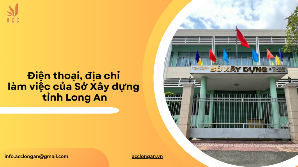 Điện thoại, địa chỉ làm việc của Sở Xây dựng tỉnh Long An