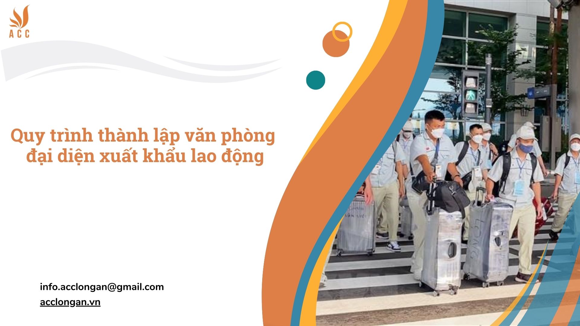 Quy trình thành lập văn phòng đại diện xuất khẩu lao động