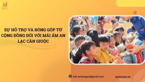 Sự hỗ trợ và đóng góp từ cộng đồng đối với Mái ấm An Lạc Cần Giuộc