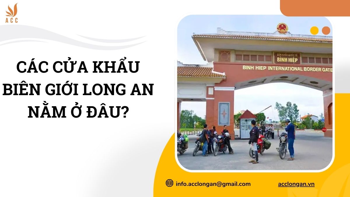 Các cửa khẩu biên giới Long An nằm ở đâu