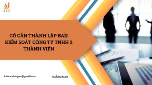 Có cần thành lập ban kiểm soát công ty TNHH 2 thành viên