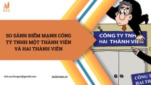 So sánh điểm mạnh công ty TNHH một thành viên và hai thành viên