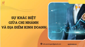 Sự khác biệt giữa chi nhánh và địa điểm kinh doanh