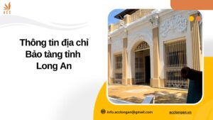 Thông tin địa chỉ Bảo tàng tỉnh Long An