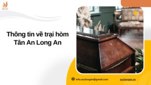Thông tin về trại hòm Tân An Long An