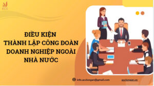 Điều kiện thành lập công đoàn doanh nghiệp ngoài nhà nước.jpg