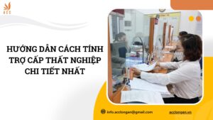 Hướng dẫn cách tính trợ cấp thất nghiệp chi tiết nhất