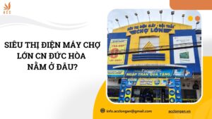 Siêu thị điện máy chợ lớn CN Đức Hòa nằm ở đâu