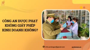 Công an được phạt không giấy phép kinh doanh không?.jpg