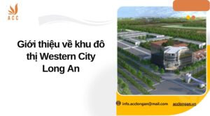 Giới thiệu về khu đô thị Western City Long An.jpg
