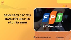 Danh sách các cửa hàng FPT shop Gò Dầu Tây Ninh.jpg