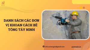 Danh sách các đơn vị khoan cách bê tông Tây Ninh.jpg