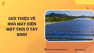 Giới thiệu về nhà máy điện mặt trời ở Tây Ninh.jpg