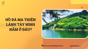 Hồ đá Ma Thiên Lãnh Tây Ninh nằm ở đâu?.jpg
