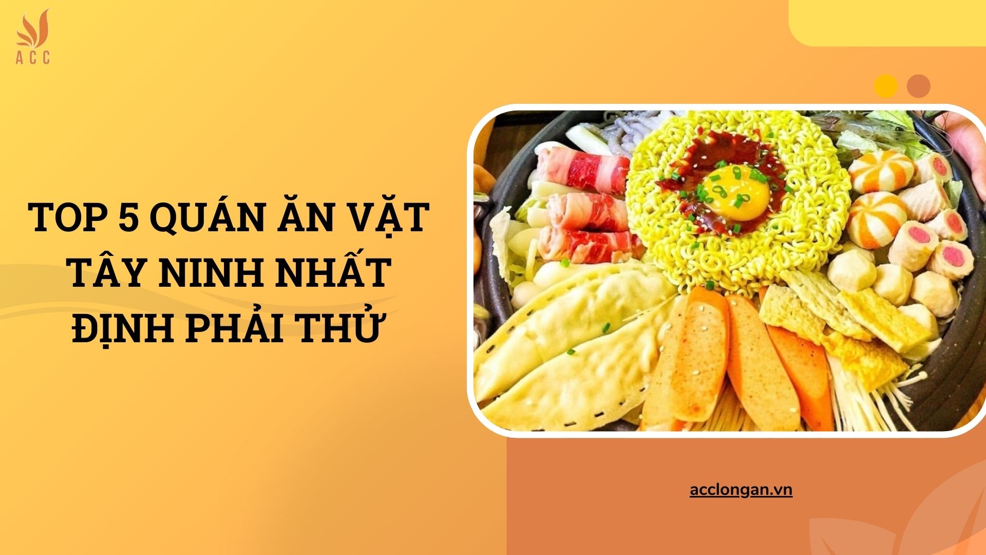 Top 5 quán ăn vặt Tây Ninh nhất định phải thử