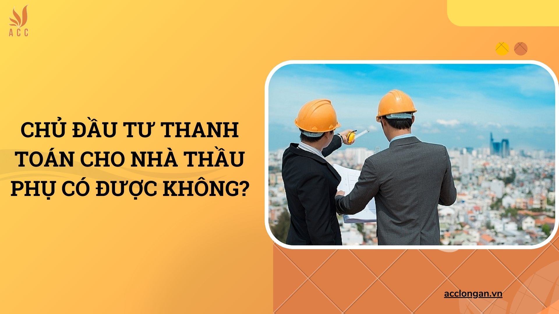 Chủ đầu tư thanh toán cho nhà thầu phụ có được không?