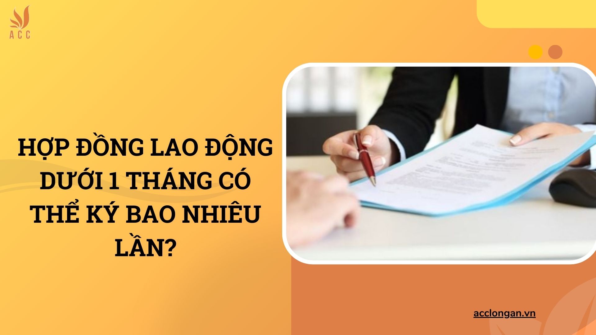 Hợp đồng lao động dưới 1 tháng có thể ký bao nhiêu lần?