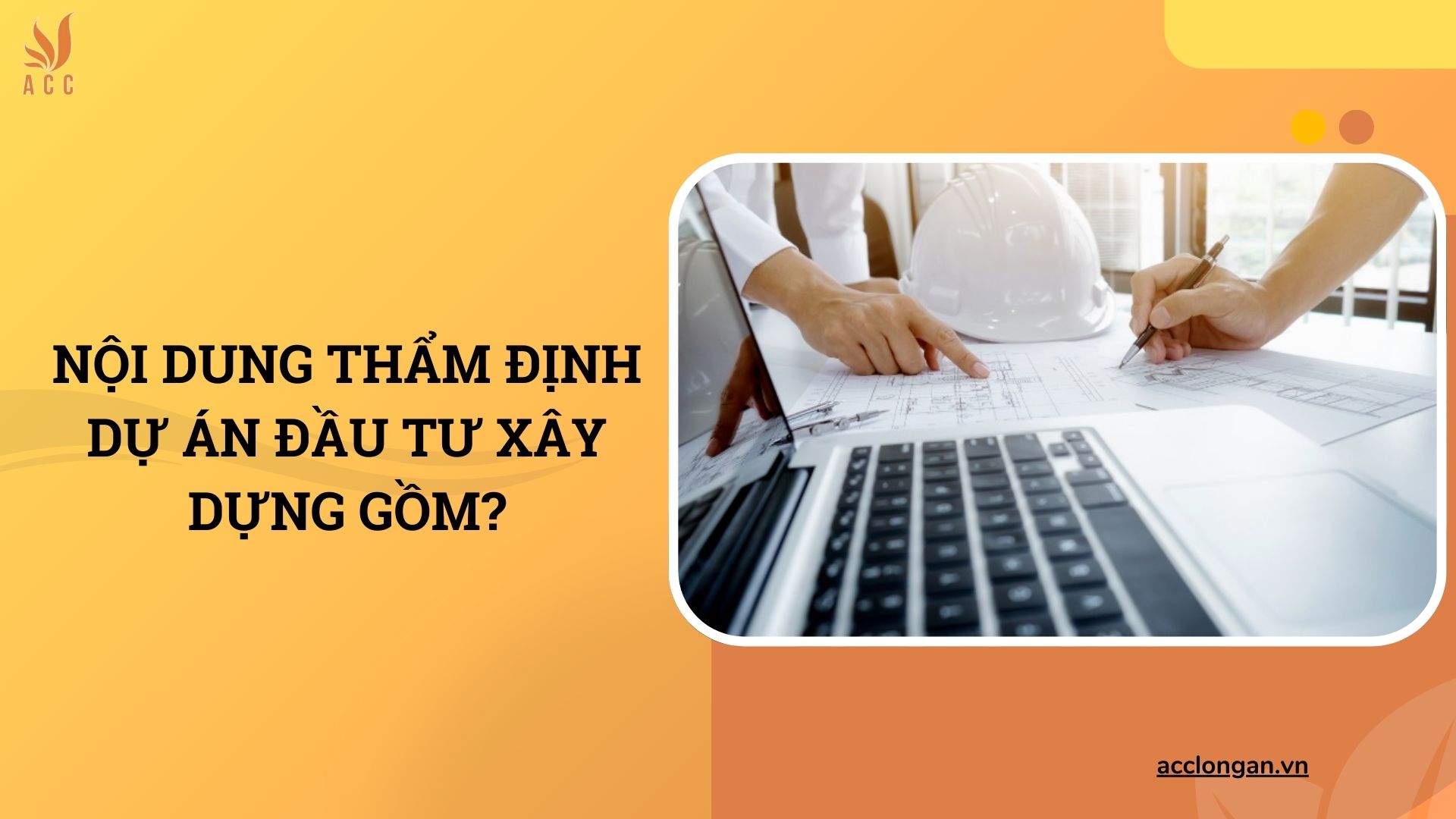 Nội dung thẩm định dự an đầu tư xây dựng gồm?