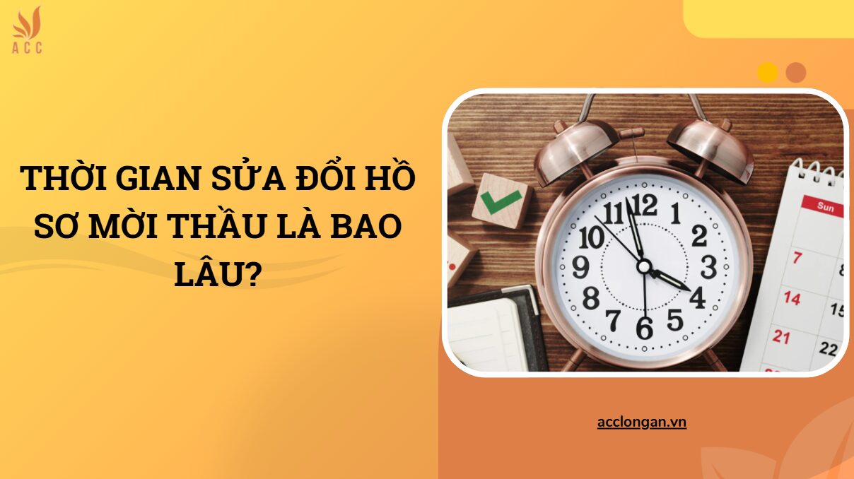 Thời gian sửa đổi hồ sơ mời thầu là bao lâu?