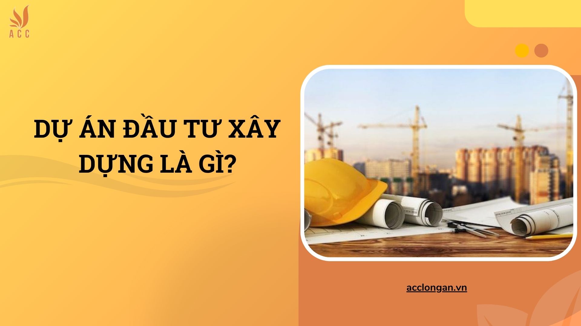 Dự án đầu tư xây dựng là gì?