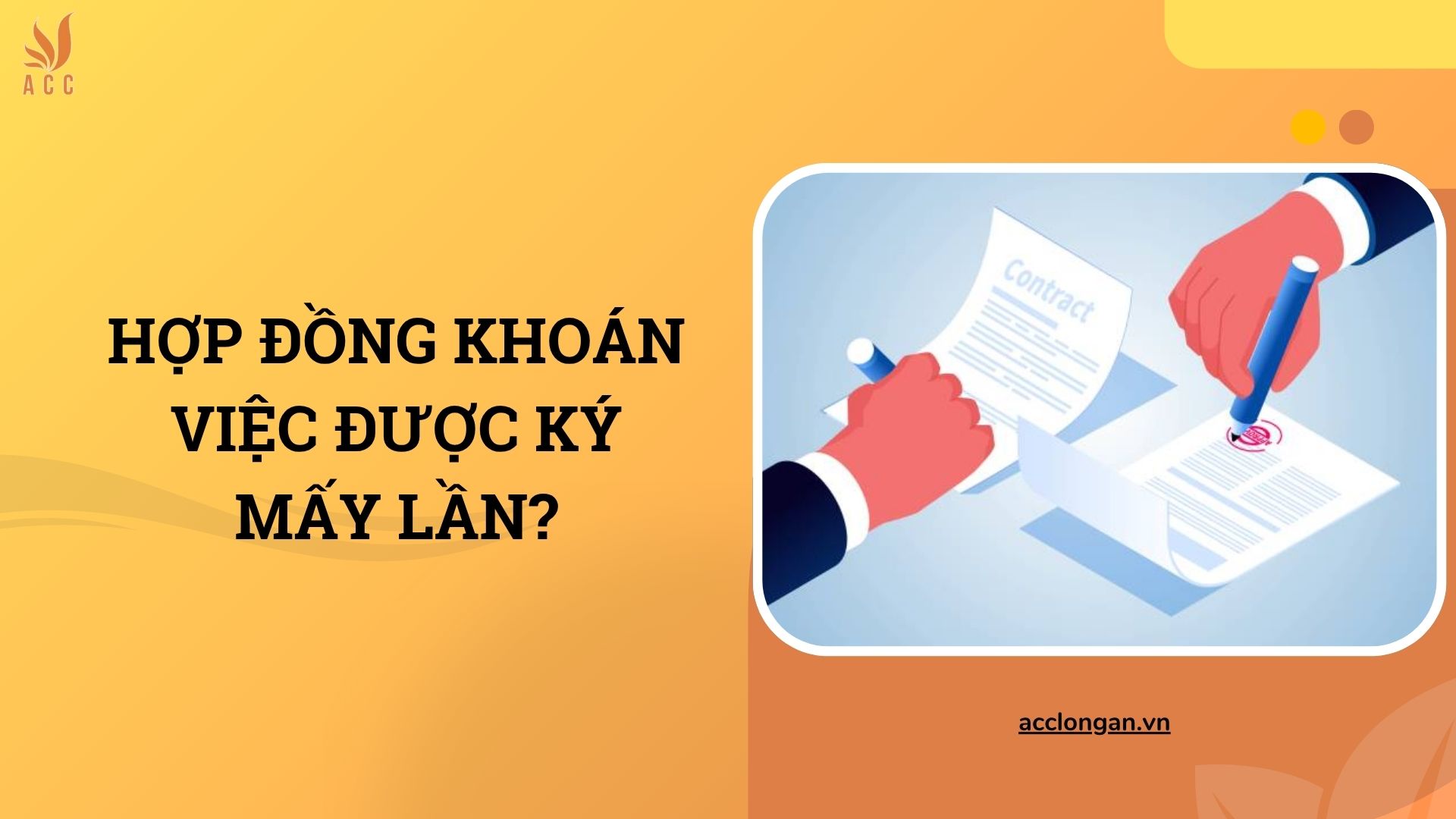 Hợp đồng khoán việc được ký mấy lần?