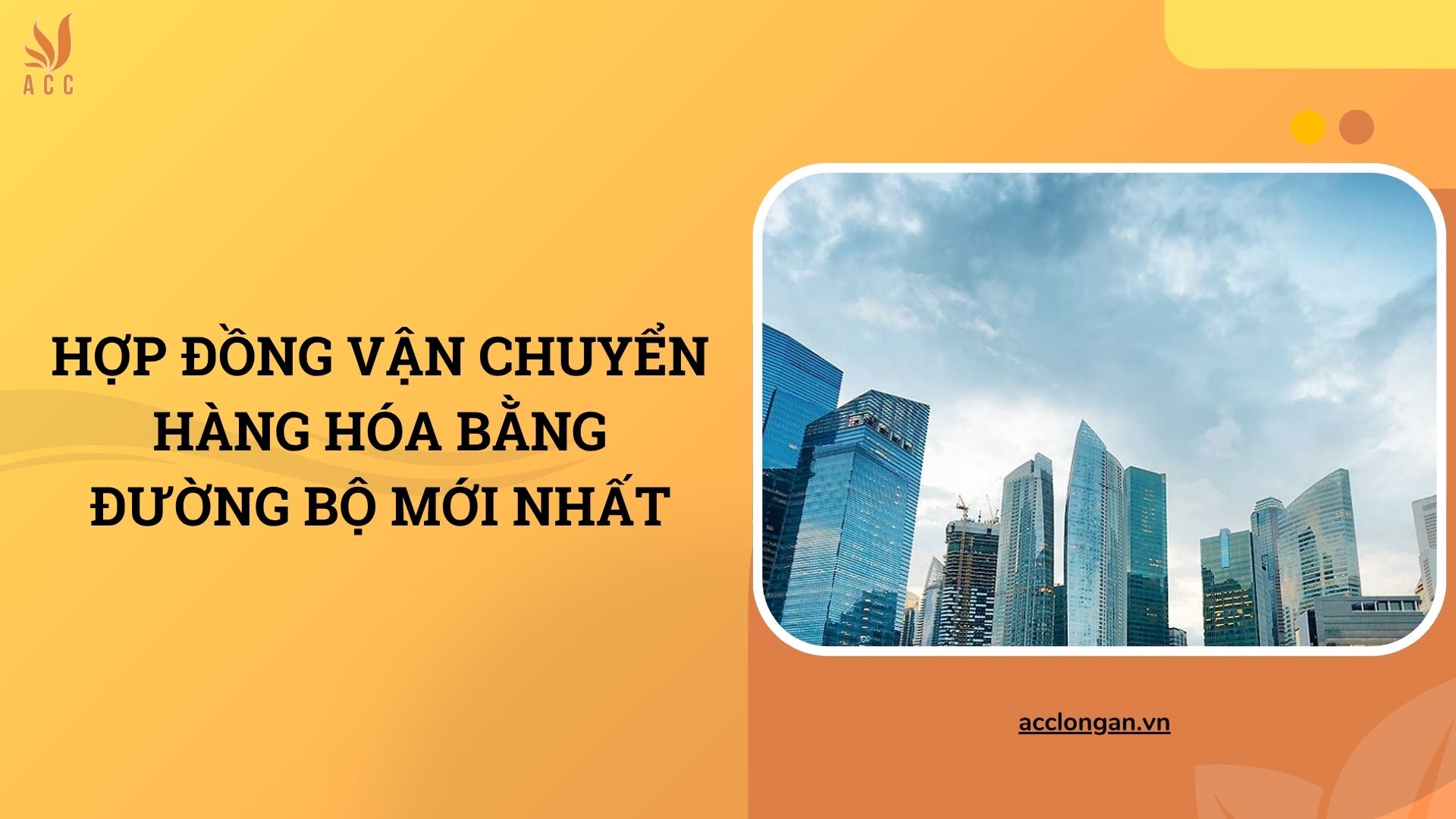 Hợp đồng vận chuyển hàng hóa bằng đường bộ mới nhất