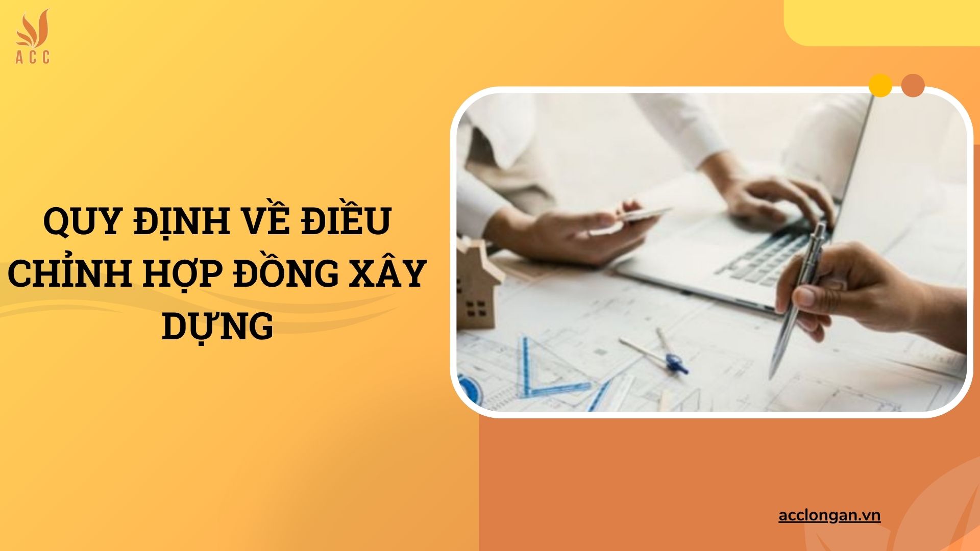 Quy định về điều chỉnh hợp đồng xây dựng