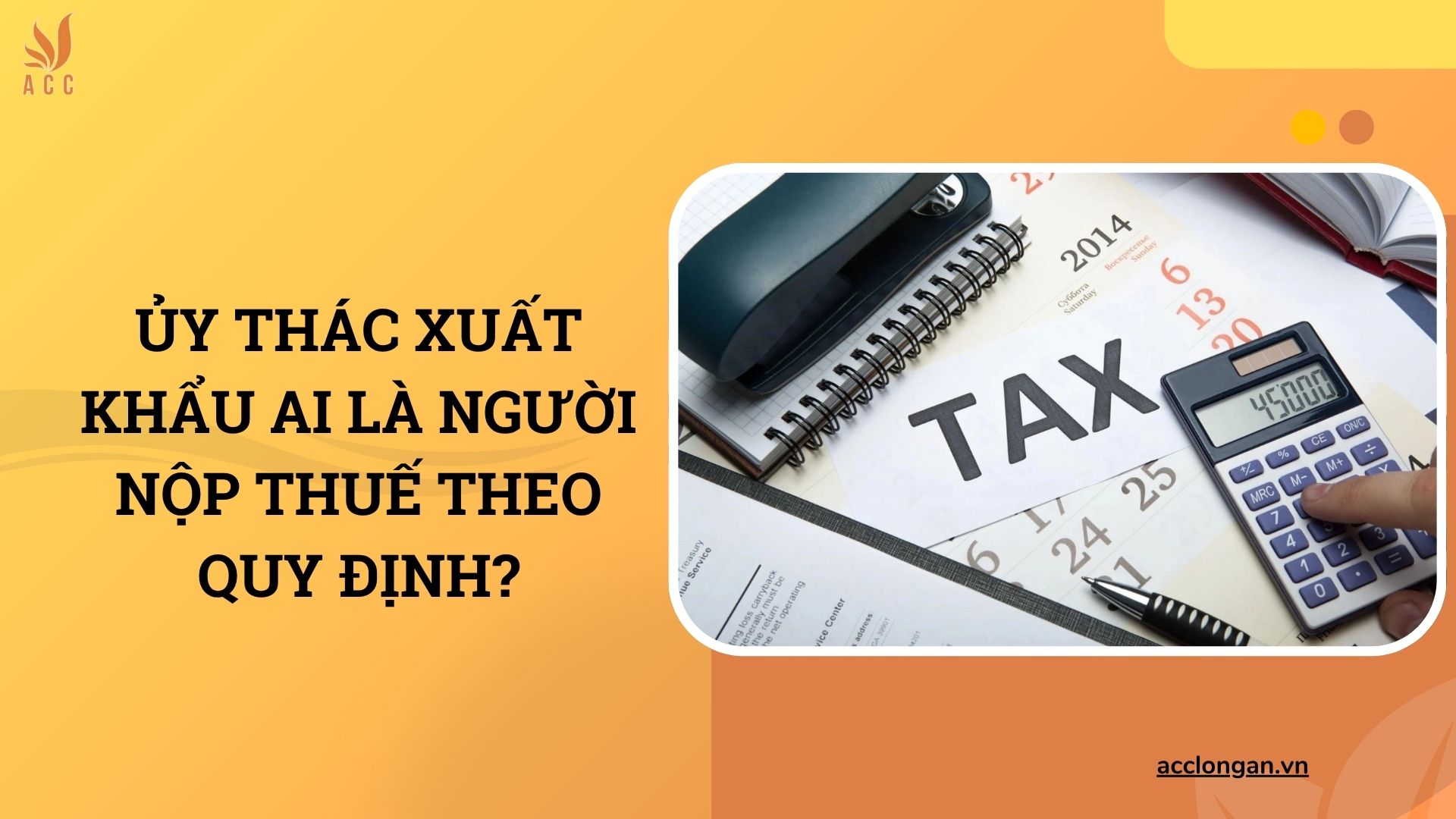Ủy thác xuất khẩu ai là người nộp thuế theo quy định?