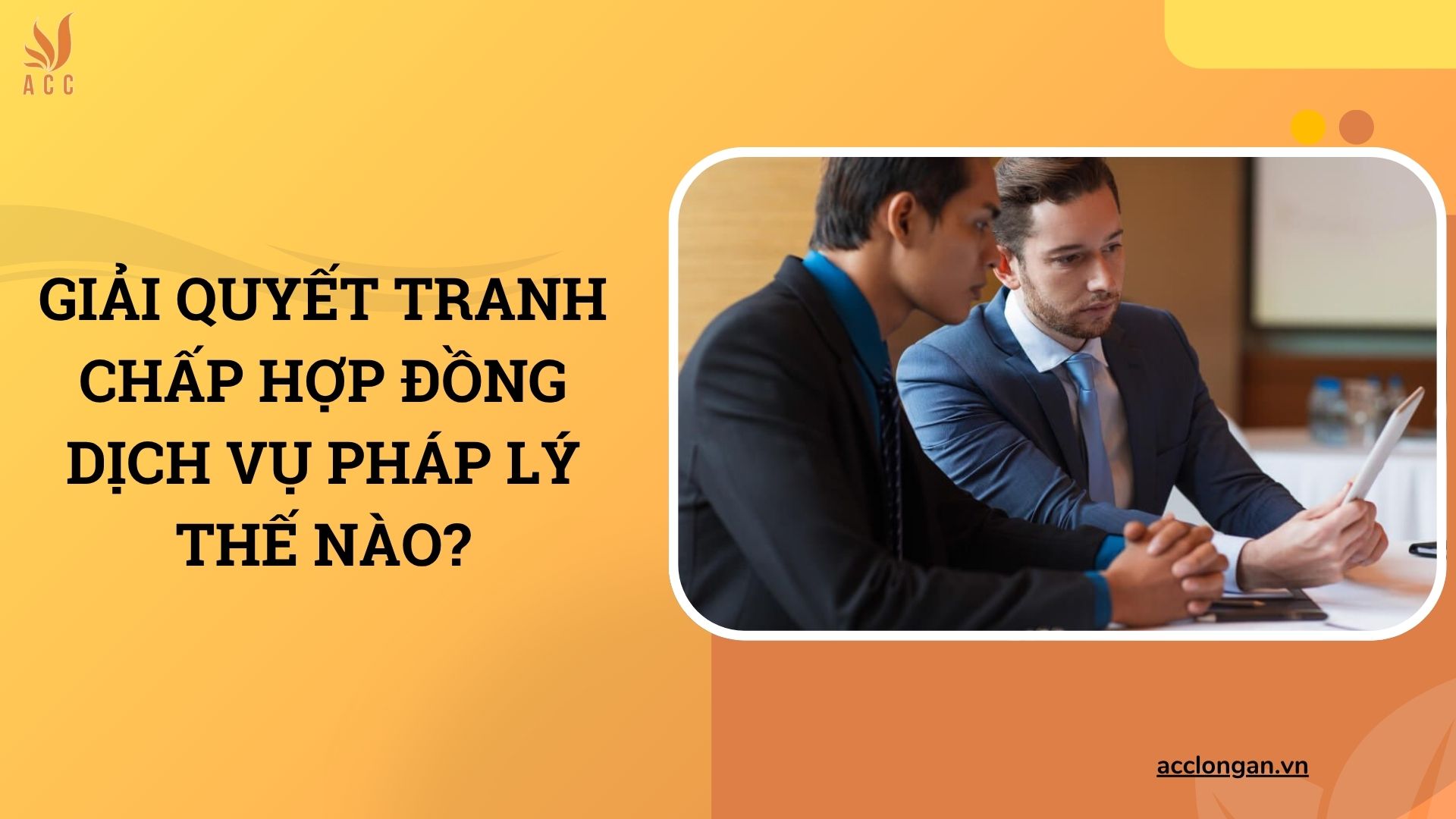 Giải quyết tranh chấp hợp đồng dịch vụ pháp lý thế nào?