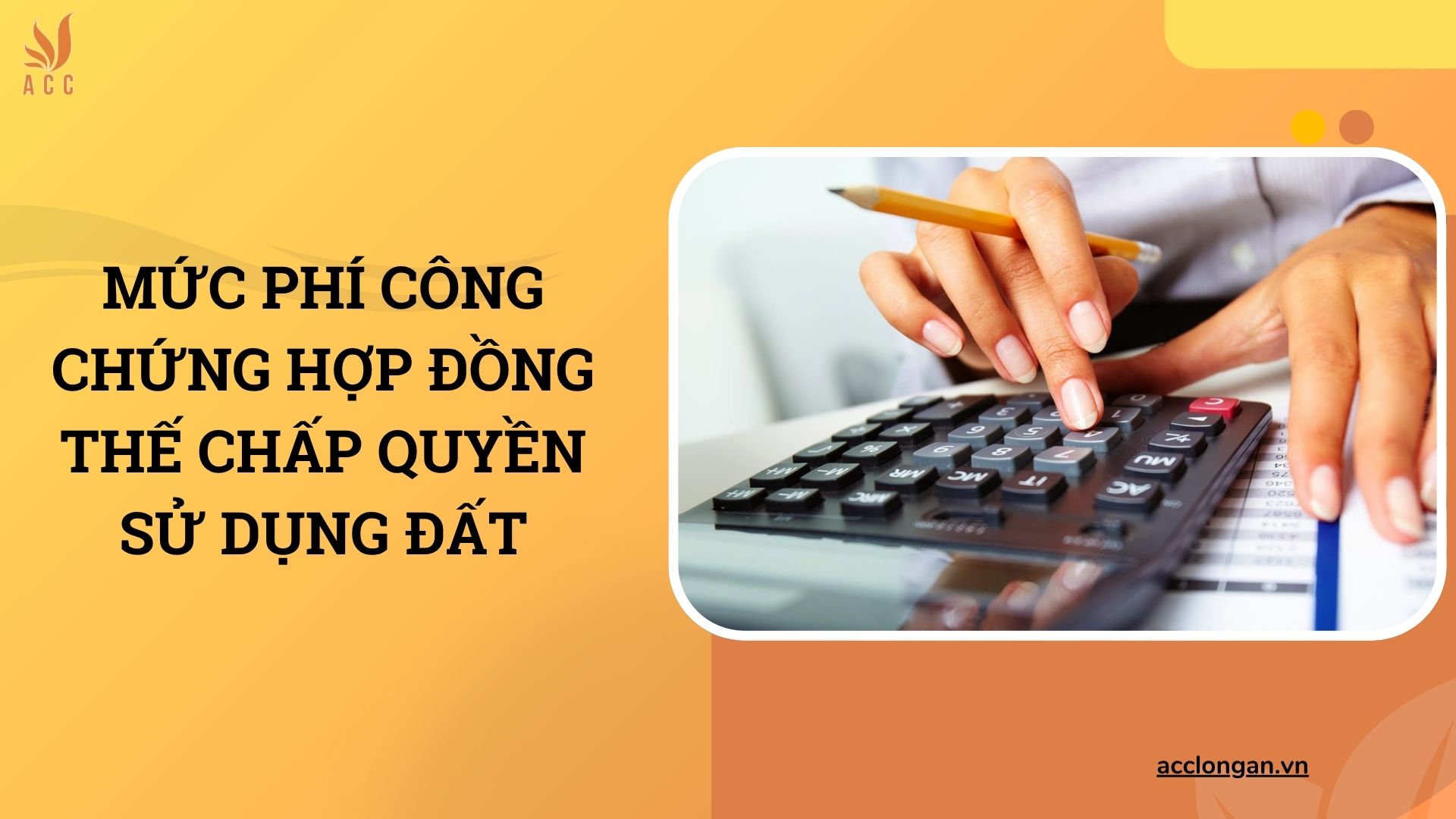 Mức phí công chứng hợp đồng thế chấp quyền sử dụng đất