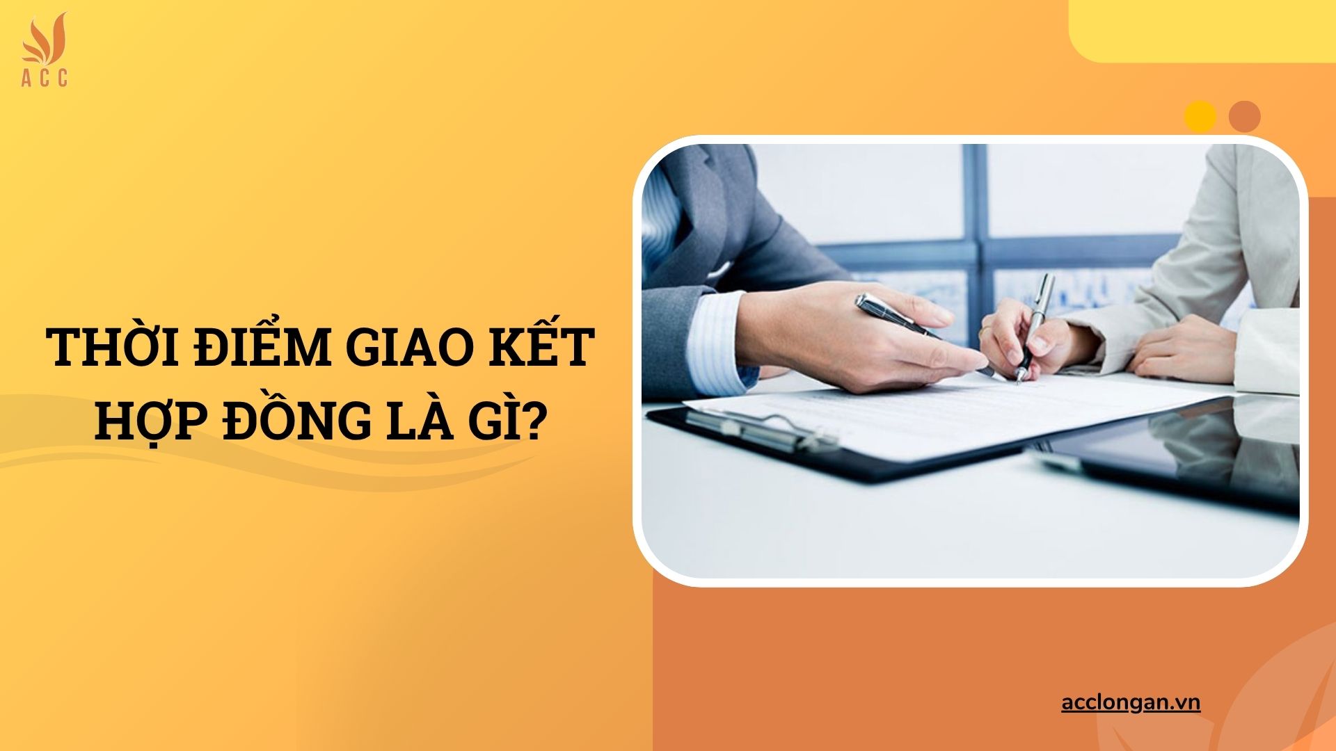 Thời điểm giao kết hợp đồng là gì?