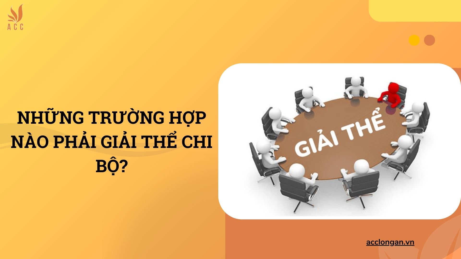 Những trường hợp nào phải giải thể chi bộ?