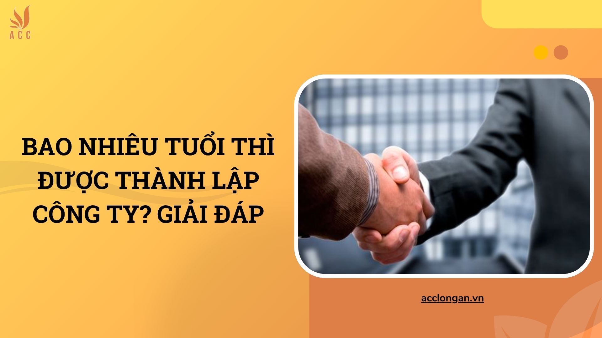Bao nhiêu tuổi thì được thành lập công ty? Giải đáp