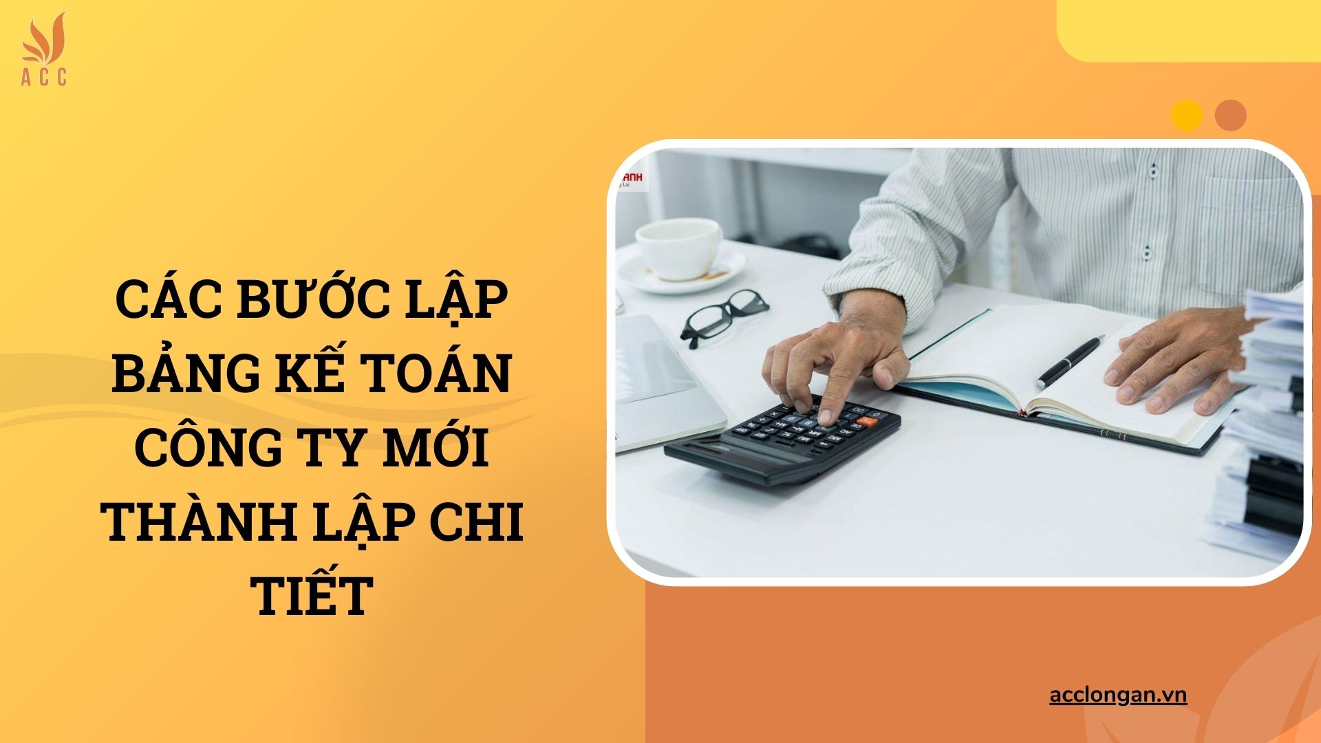 Các bước lập bảng kế toán công ty mới thành lập chi tiết