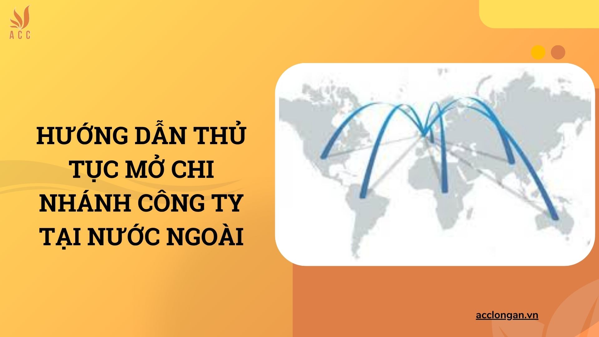 Hướng dẫn thủ tục mở chi nhánh công ty tại nước ngoài