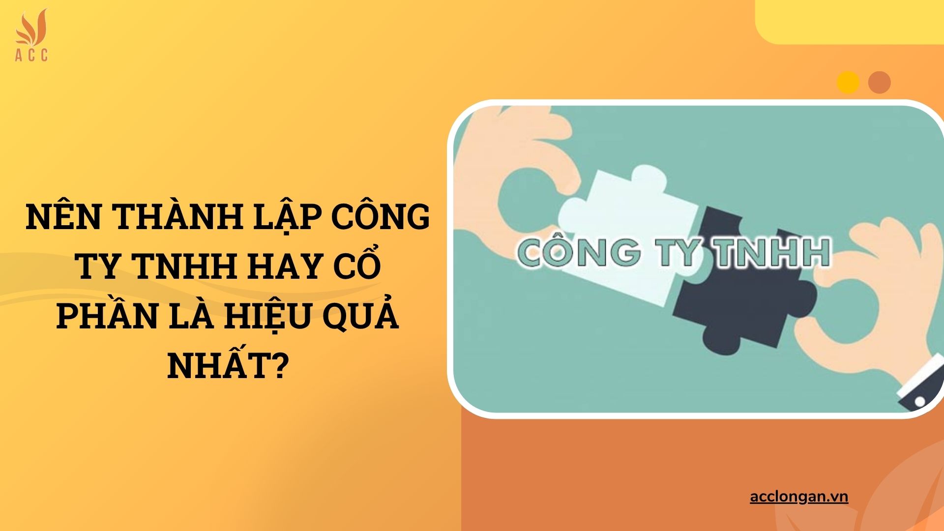 Nên thành lập công ty TNHH hay cổ phần là hiệu quả nhất?
