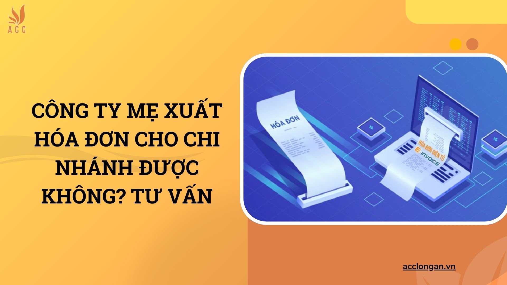 Công ty mẹ xuất hóa đơn cho chi nhánh được không? Tư vấn
