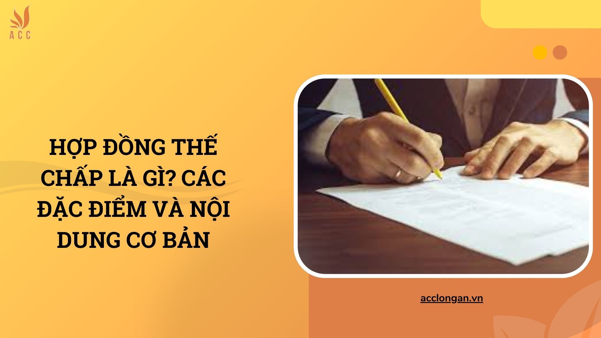 Hợp đồng thế chấp là gì? Các đặc điểm và nội dung cơ bản