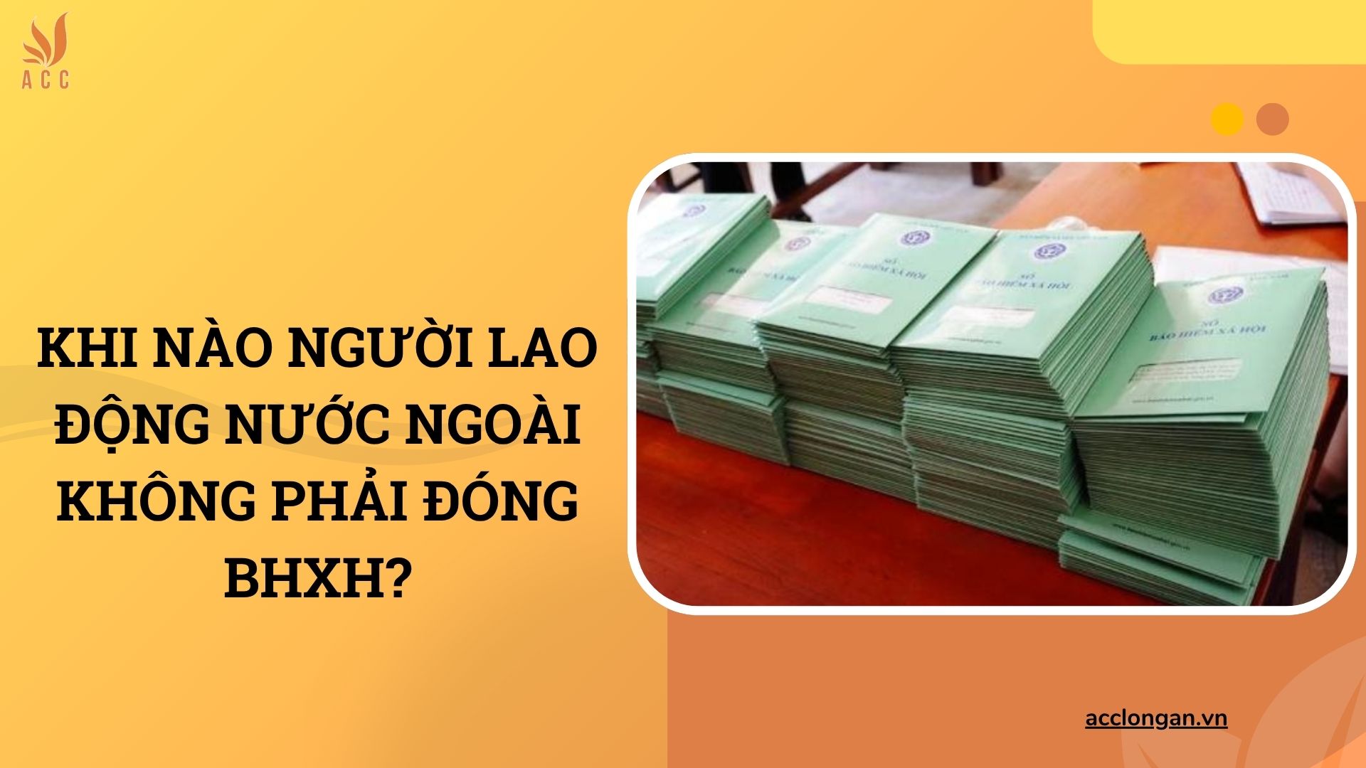 Khi nào người lao động nước ngoài không phải đóng BHXH?