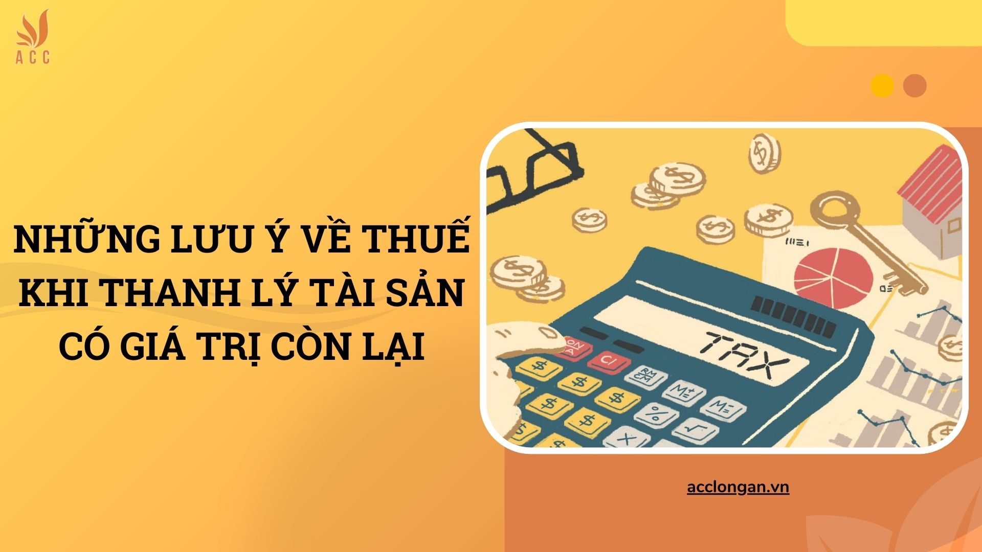 Những lưu ý về thuế khi thanh lý tài sản có giá trị còn lại