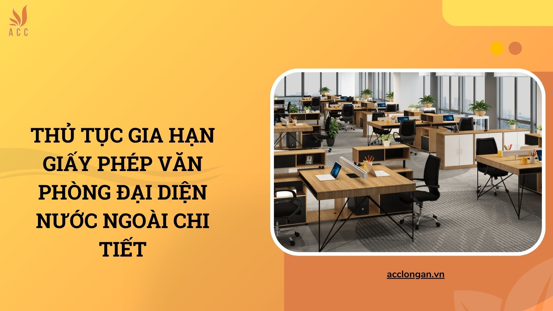 Thủ tục gia hạn giấy phép văn phòng đại diện nước ngoài chi tiết