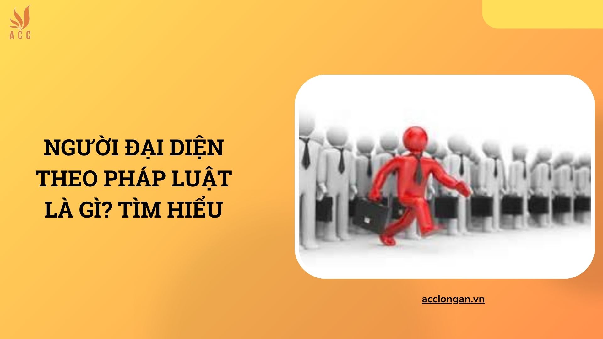 Người đại diện theo pháp luật là gì? Tìm hiểu