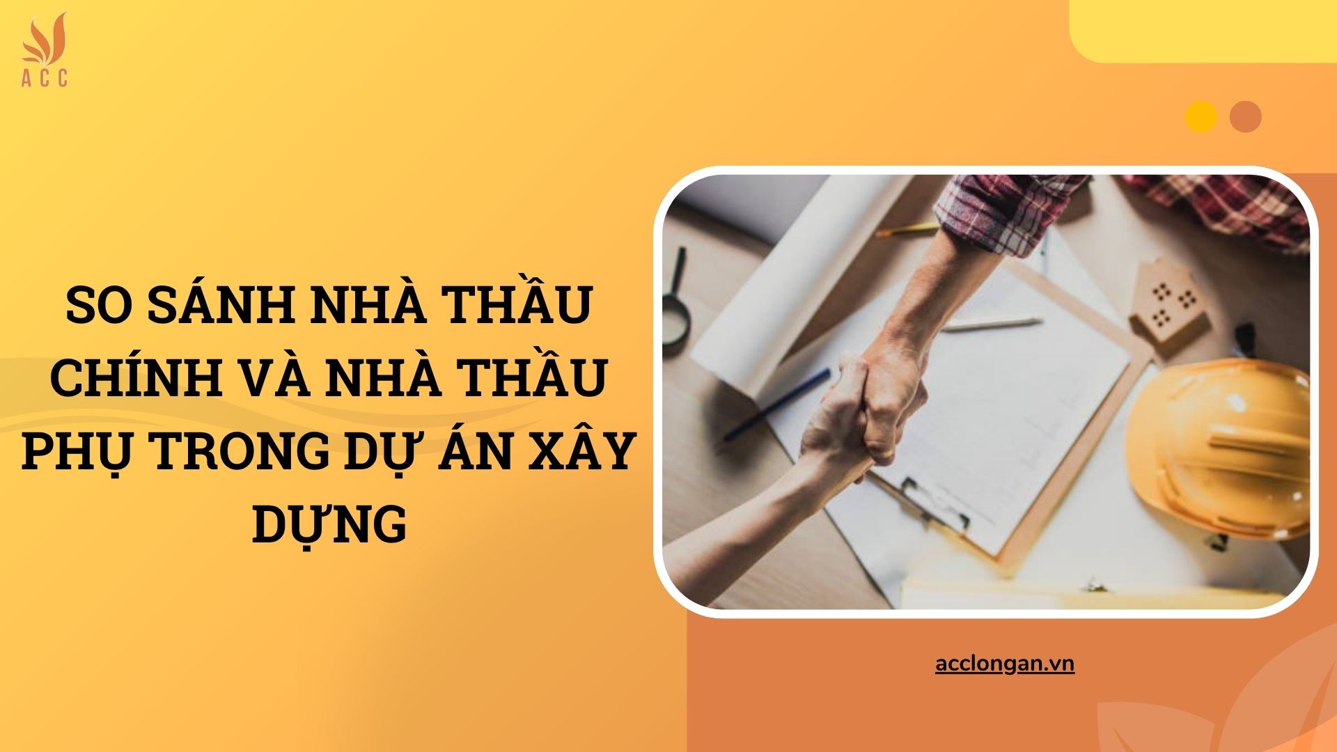 So sánh nhà thầu chính và nhà thầu phụ trong dự án xây dựng