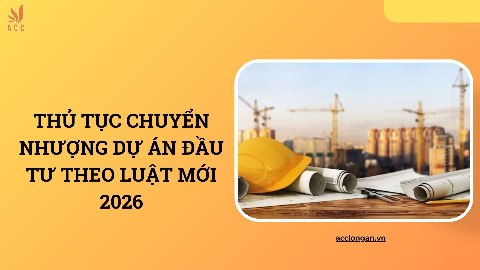 Thủ tục chuyển nhượng dự án đầu tư​ theo luật mới 2026