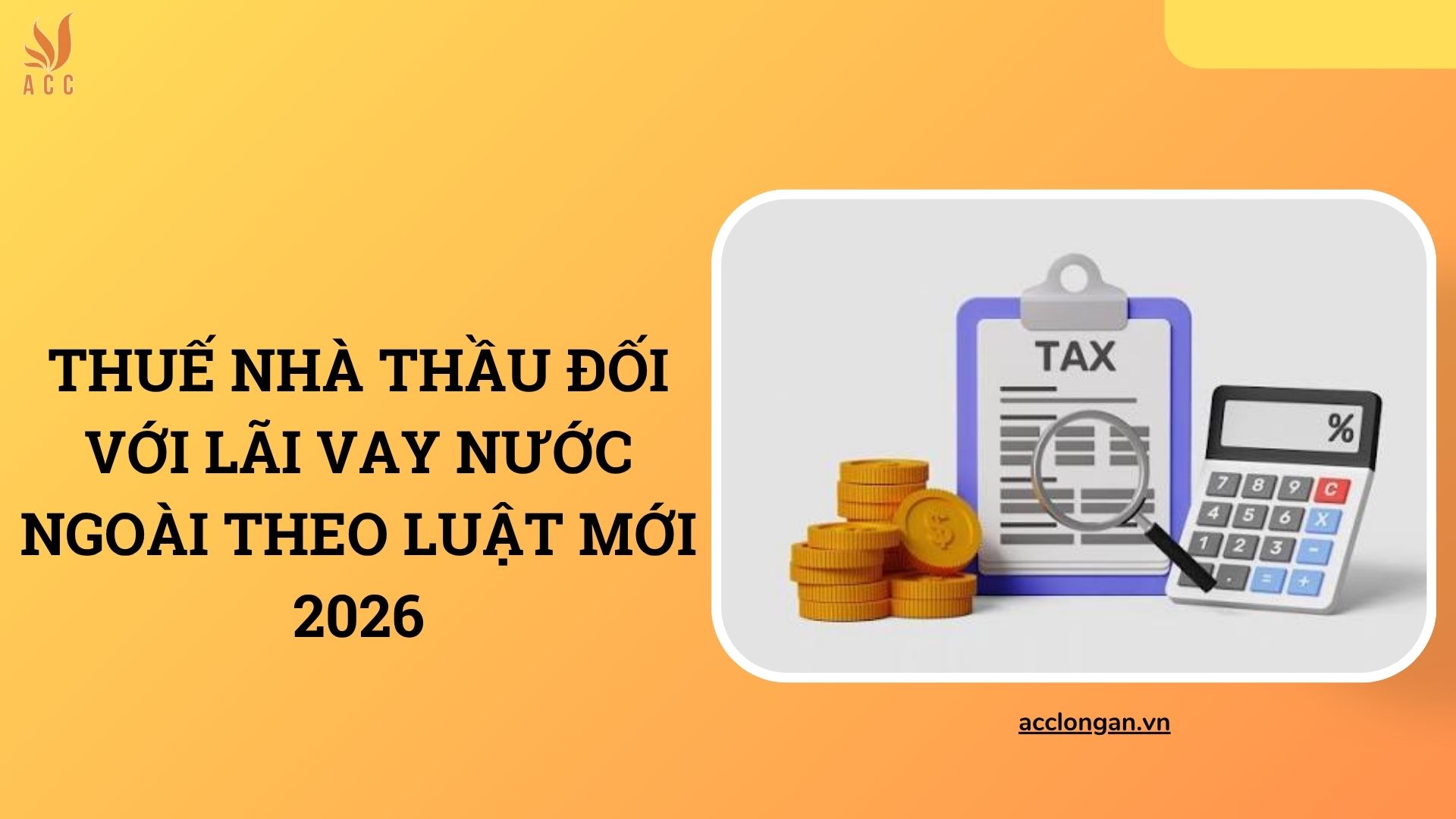 Thuế nhà thầu đối với lãi vay nước ngoài theo luật mới 2026