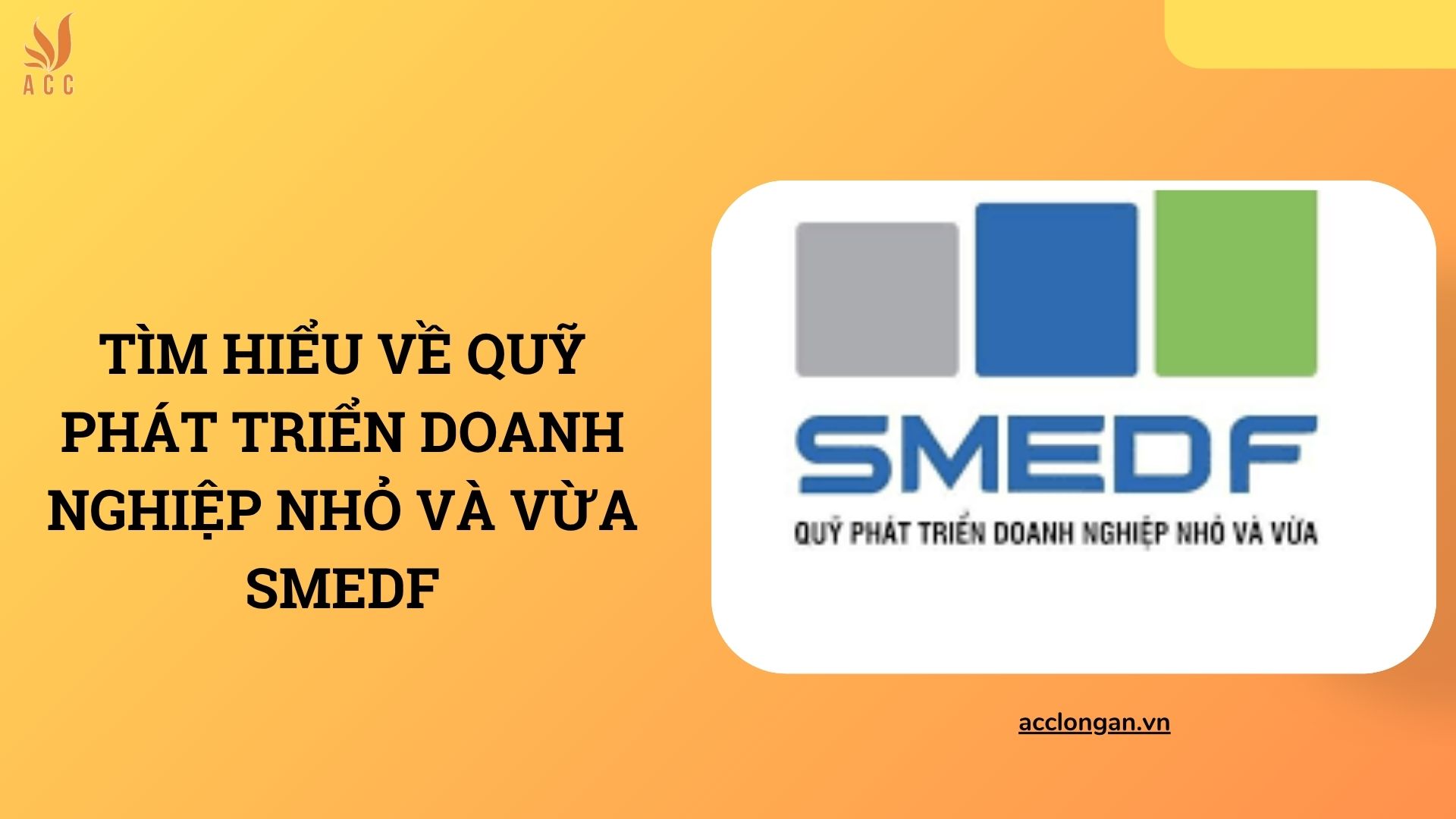 Tìm hiểu về quỹ phát triển doanh nghiệp nhỏ và vừa SMEDF