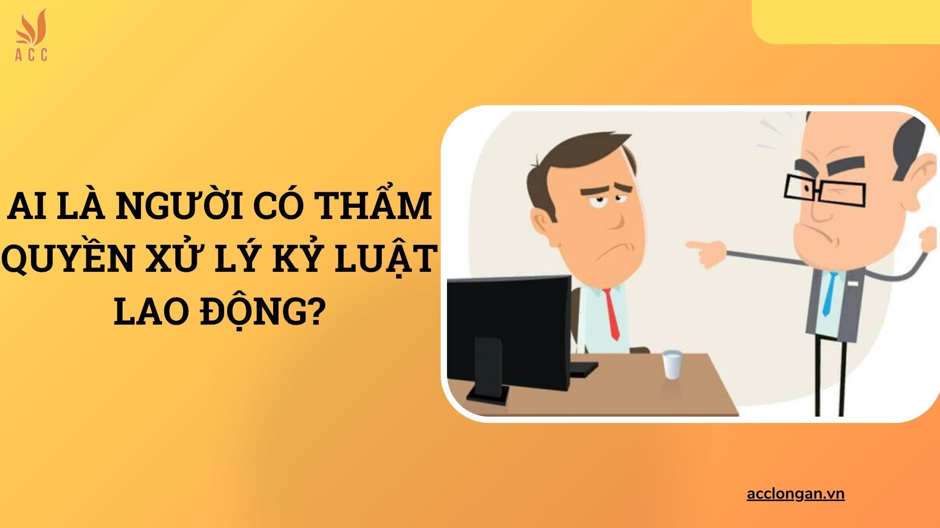 Ai là người có thẩm quyền xử lý kỷ luật lao động?