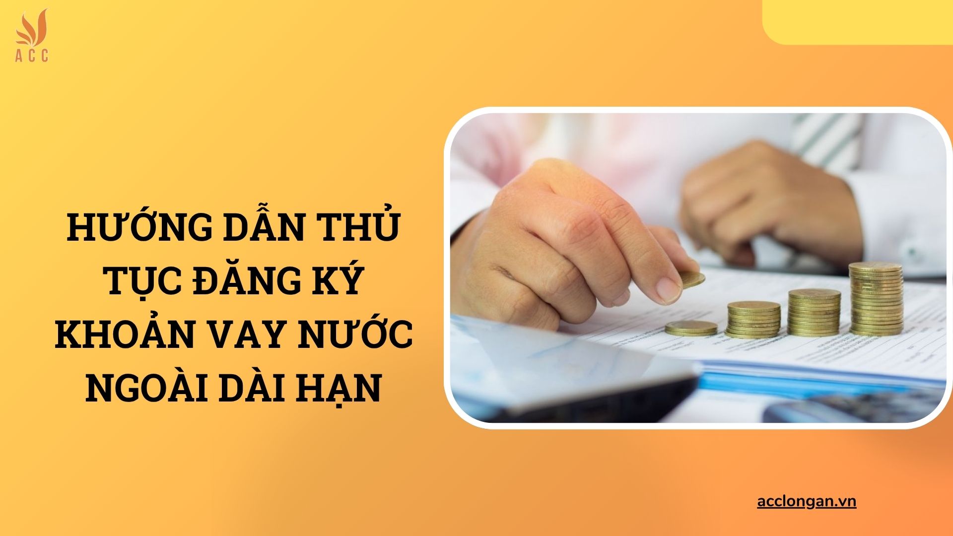 Hướng dẫn thủ tục đăng ký khoản vay nước ngoài dài hạn