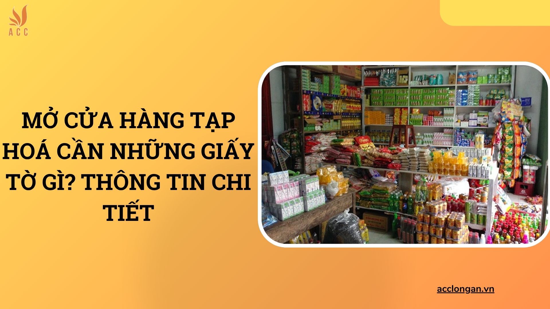 Mở cửa hàng tạp hoá cần những giấy tờ gì? Thông tin chi tiết