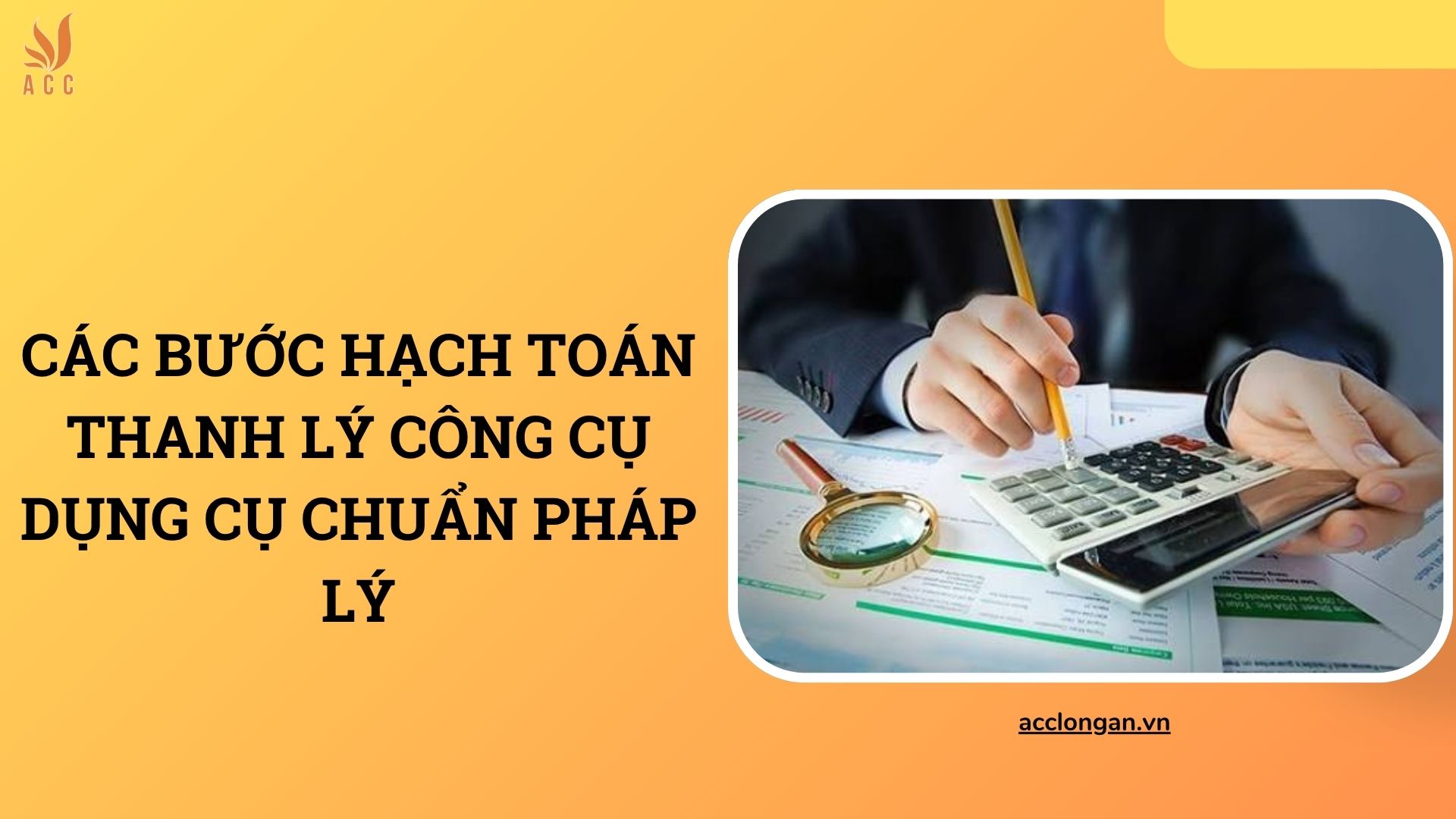 Các bước hạch toán thanh lý công cụ dụng cụ chuẩn pháp lý